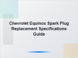 Guide to Chevrolet Equinox Spark Plug Replacement