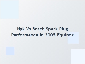 Ngk Versus Bosch Spark Plug Performance Comparison