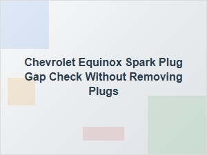 Checking Spark Plug Gap Without Removal
