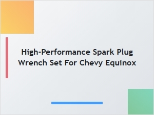 Essential Spark Plug Wrench Set for the Chevy Equinox